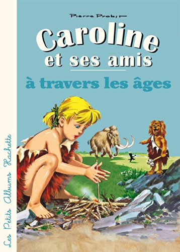 Télécharger Caroline et ses amis à travers les âges (Petits brochés) Francais PDF