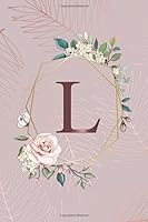 L: Tropical Rose Gold Medium Lined Notebook with Rose Gold Monogram Initial Letter L for Women & Girls - Pretty Personalized Blank Medium Lined Floral Journal & Diar 1656616815 Book Cover