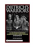  Mooney, P: Dietrich\'s Warriors: The History of the 3. Kompan: The History of the 3. Kompanie 1st Panzergrenadier Regiment 1st SS Panzer Division Leibstandarte Adolf Hitler in World War II