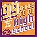 99 Things to Do Before You Finish High School (Revised and Updated)