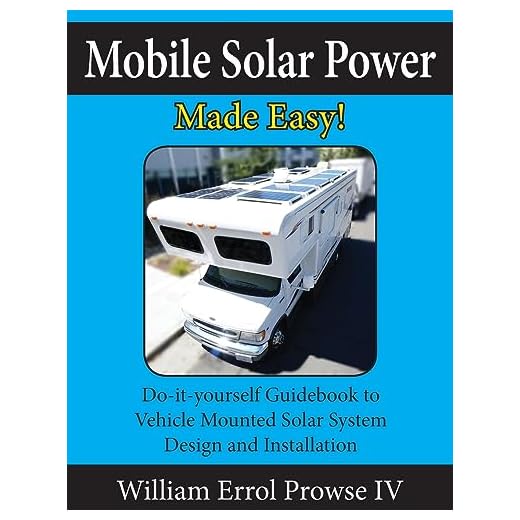 Mobile Solar Power Made Easy!: Mobile 12 volt off grid solar system design and installation. RV's, Vans, Cars and boats! Do-it-yourself step by step instructions.