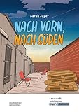  Nach vorn, nach Süden – Sarah Jäger – Lehrerheft – G-Niveau: Unterricht, Pflichtlektüre, Lösungen, Didaktik, Methodik, Prüfungsvorbereitung, ... (Literatur im Unterricht: Sekundarstufe I)