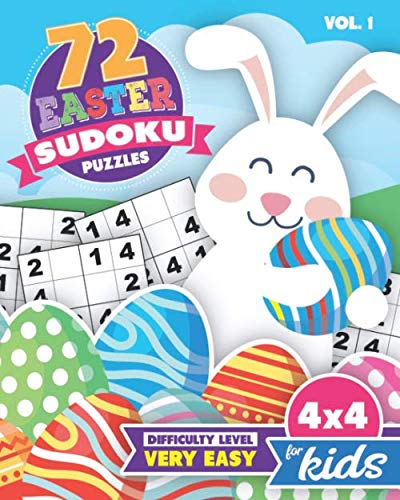 72 Easter Sudoku Puzzles Difficulty Level Very Easy 4x4 for Kids: Vol 1 - Educational Brain Games for Children | Helps Build Logic, Deductive Thinking, and Reasoning Skills | Beginner 4x4 Grids