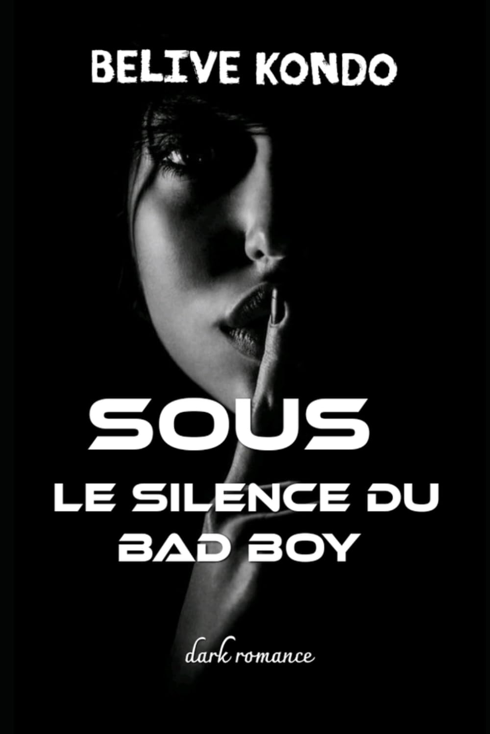 Sous le silence du bad boy: Dark romance