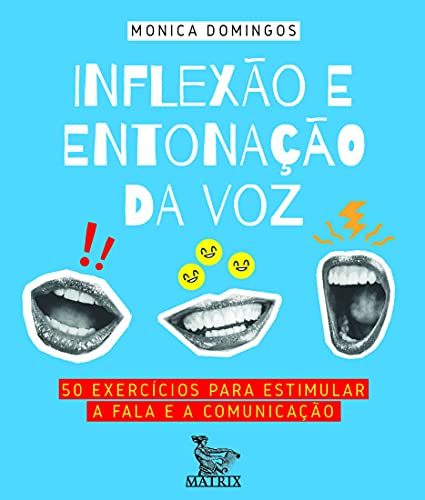 Inflexão e entonação da voz: 50 exercícios para estimular a fala e a comunicação