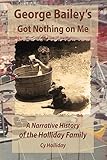 George Bailey's Got Nothing on Me: A Narrative History of the Holliday Family