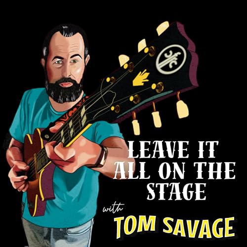Leave It All on the Stage with Tom Savage cover art