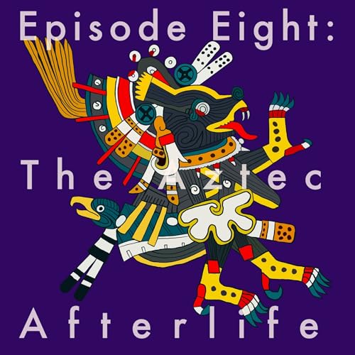 8: The Aztec Afterlife