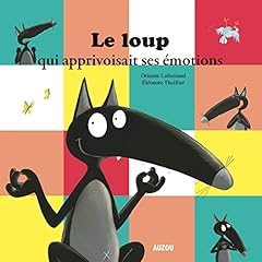 Couverture de Le Loup qui apprivoisait ses &eacute;motions