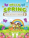 hello spring: spring kids activity book – v2 – full of activities - coloring , dot-to-dot, dot markers, scissor skills, copy picture ,how to draw & ... spring activity book for kids – ages 4-8