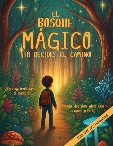 EL BOSQUE MÁGICO. Tú decides el camino: Un cuento de aventuras interactivo en ESPAÑOL, escrito en MAYÚSCULAS. Incluye ACTIVIDADES. Para niños entre 5 ... al final. Entretenimiento sin pantallas