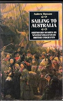Paperback Sailing to Australia: Shipboard Diaries by Nineteenth-Century British Emigrants Book