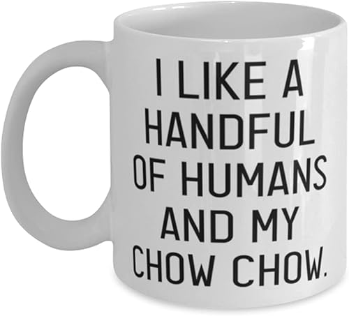Joke Chow Chow Dog 11oz 15oz Mug, I Like a Handful of Humans and, Gifts For Friends, Present From Friends, Cup For Chow Chow Dog, Cute Chow Chow Dog