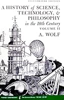 A History of Science, Technology and Philosophy in the 18th Century B001D59FL6 Book Cover