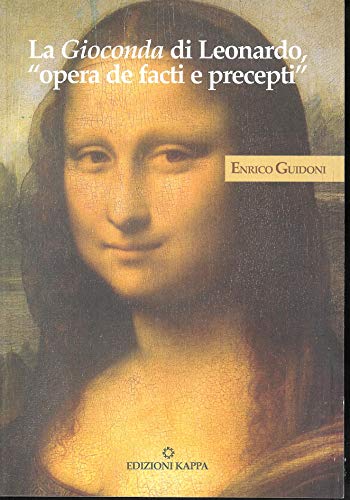  La Gioconda di Leonardo. «Opera de facti e precepti»