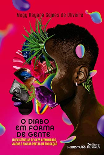O Diabo em Forma de Gente: (r)existências de Gays Afeminados, Viados e Bichas Pretas na Educação