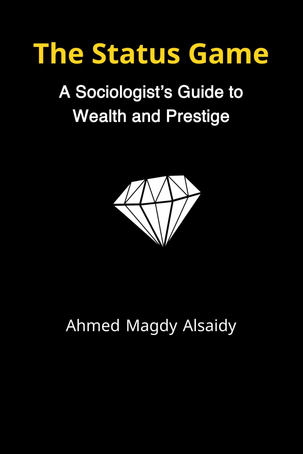 The Status Game: A Sociologist’s Guide to Wealth, Prestige, and Why We Buy Things We Don’t Need (Society & Thought)