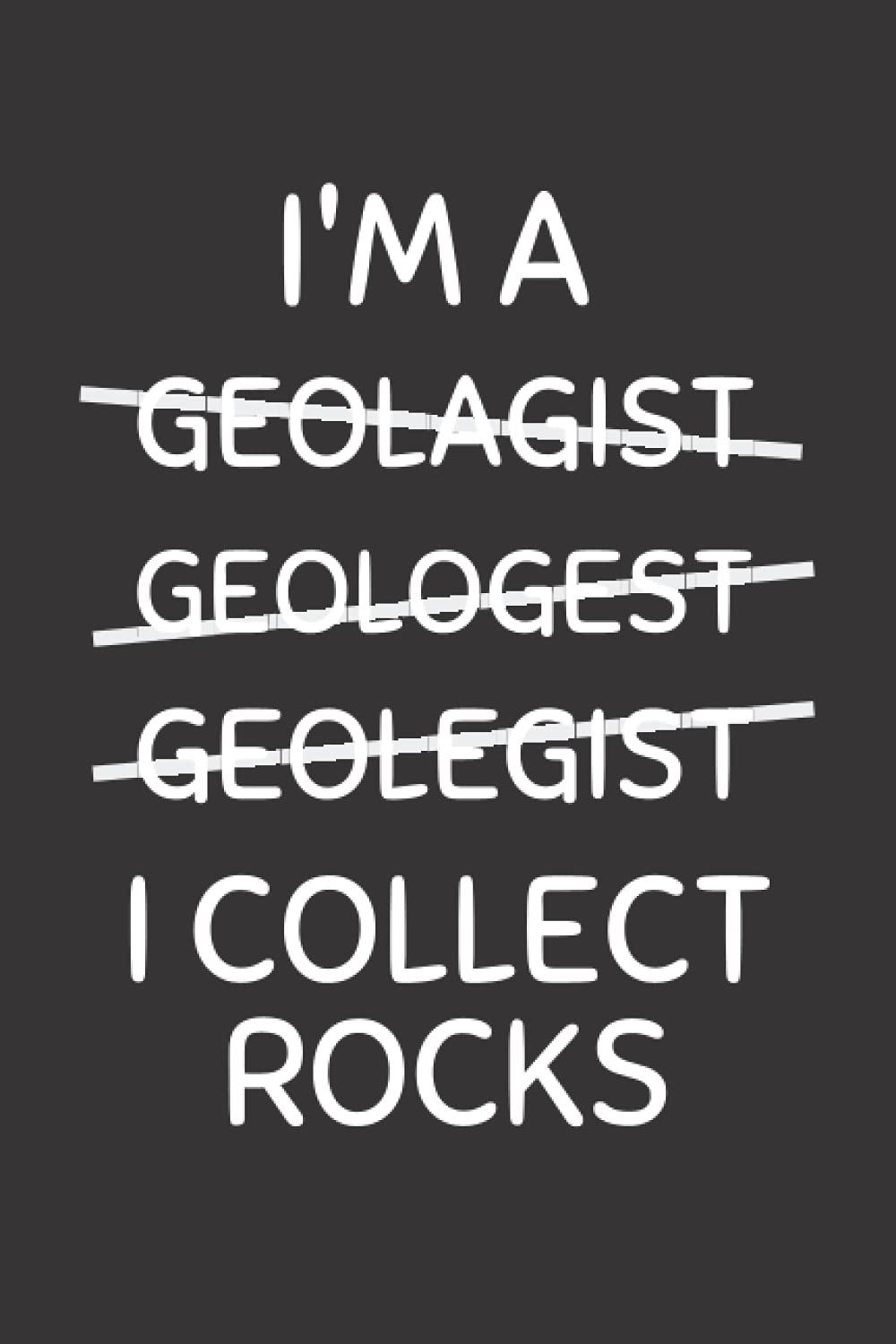 I Collect Rocks: Funny Geology Notebook With Lined Pages, A Great Appreciation Gift Idea For Geologist