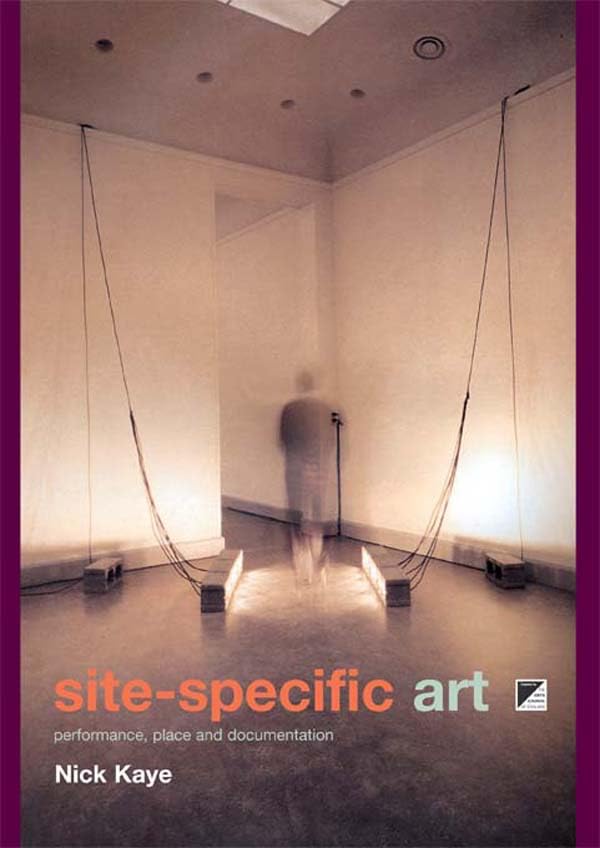 Site-Specific Art: Performance, Place and Documentation      1st Edition, Kindle Edition