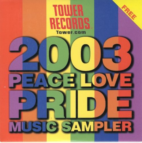 Tower Records 2003 Peace Love and Pride Music Sampler Tower Records 2003 Peace Love and Pride Music Sampler