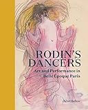  Rodin\'s Dancers: Art and Performance in Belle Époque Paris
