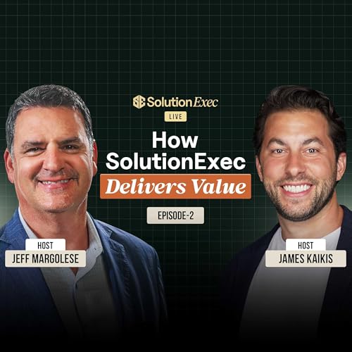 SolutionExec Live. Episode 2 - How SolutionExec Delivers Value