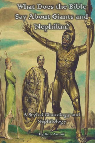 What Does the Bible Say About Giants and Nephilim?: A Styled Giantology and Nephilology