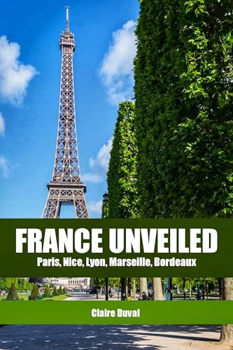 France Unveiled 2025-2026: Paris, Nice, Lyon, Marseille and Bordeaux