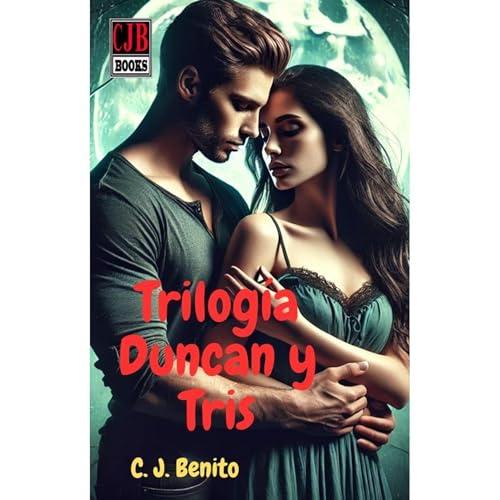 Duncan y Tris (TRILOG&Iacute;A COMPLETA) Audiolibro Por C. J. Benito arte de portada