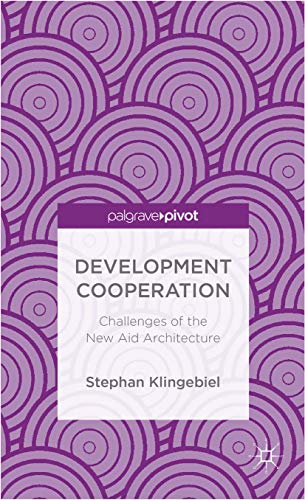 Development Cooperation: Challenges of the New Aid Architecture (Palgrave Pivot)