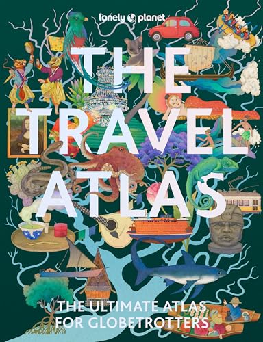 Lonely Planet The Travel Atlas: the ultimate atlas for globetrotters