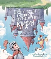 The Upside-Down, Inside-Out, Can't-Believe-It Kingdom B0GXNPHNCV Book Cover
