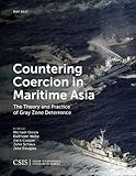 Countering Coercion in Maritime Asia: The Theory and Practice of Gray Zone Deterrence (CSIS Reports)