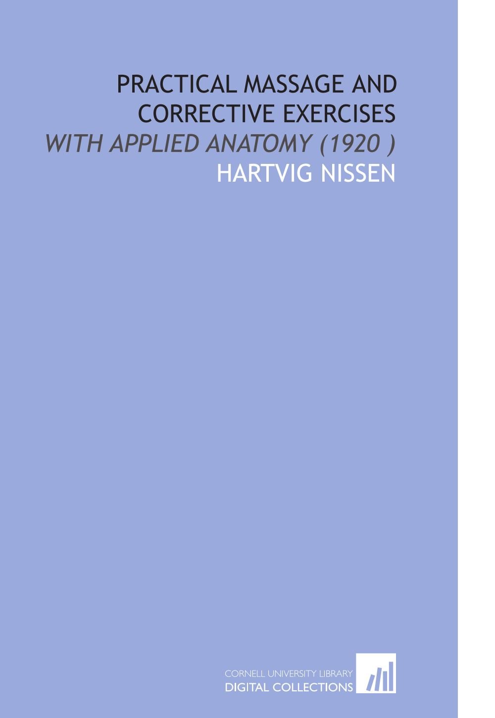 健康・医学 Practical massageandcorrective exercises Practical Massage and Corrective Exercises: With Applied Anatomy