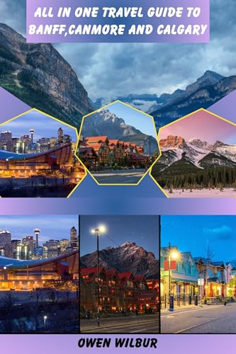 ALL IN ONE TRAVEL GUIDE TO BANFF, CANMORE AND CALGARY