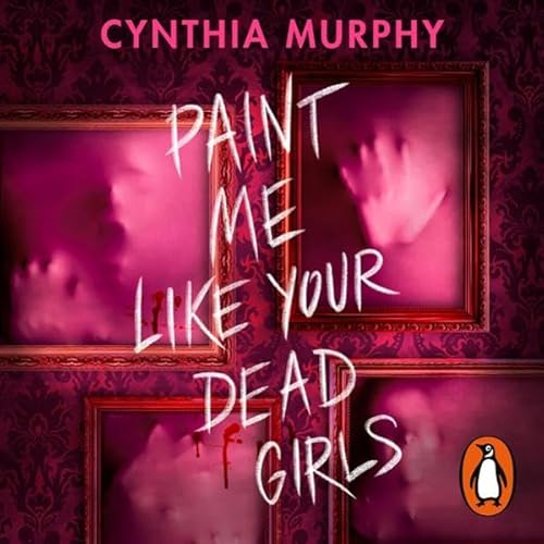Paint Me Like Your Dead Girls Audiolibro Por Cynthia Murphy arte de portada