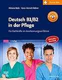deutsch b2 prüfung goethe  Deutsch B1/B2 in der Pflege: Für Fachkräfte im Anerkennungsverfahren - mit Zugang zum Elsevier-Portal