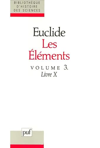 Euclide : Les éléments, volume 3, livre X