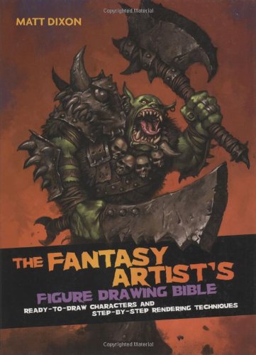 Fantasy Artist's Figure Drawing Bible: Ready-to-Draw Characters and Step-by-Step Rendering Techniques