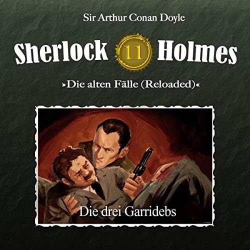 Sherlock Holmes, Die alten Fälle (Reloaded), Fall 11: Die drei Garridebs Hörbuch von Sir Arthur Conan Doyle Podcast