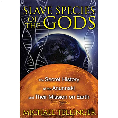 The Secret History of the Anunnaki and Their Mission on Earth, 2nd Edition