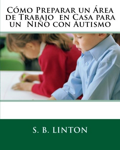 Cómo Preparar un Área de Trabajo en Casa para un Niño con Autismo Cómo Preparar un Área de Trabajo en Casa para un Niño con Autismo