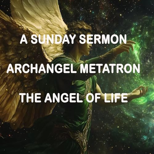 Message by Archangel Metatron - A Sunday Sermon Podcast Por arte de portada