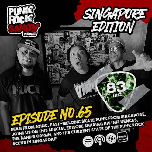 Punk Rock Sanity - Episode #65 - Singapore Edition: 83inc