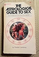 The Astrological Guide to Sex (The Astrological Guide to Sex, An Intimate Key to Your Sensuous Destiny) B00B5LR2R2 Book Cover