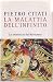 Malattia Dell Infinito La Letteratura - Citati, Pietro