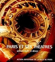 Paris et ses théâtres: Architecture et décor (Collection Paris et son patrimoine) 2905118989 Book Cover