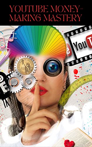 YouTube Money-Making Mastery Guide