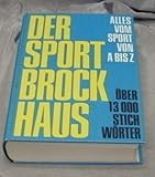  Der Sport-Brockhaus : alles vom Sport von A-Z , Zeittaf. u. Statistiken