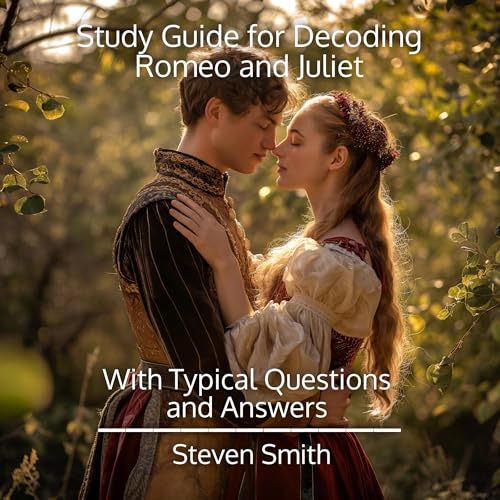 Study Guide for Decoding Romeo and Juliet: With Typical Questions and Answers by Steven Smith episode artwork